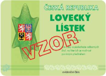  47 odst. 1 zkona: Loveck lstky  vydv orgn  sttn sprvy  myslivosti, v jeho obvodu m adatel trval pobyt. Ploha . 9 k vyhlce . 244/2002 Sb. - vzor loveckho lstku.